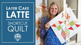 A Simple Layer Cake Quilt you'll love a Latte! Layer Cake Latte ☕ Shortcut Quilts  Fat Quarter Shop