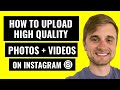 How To Upload High Quality Videos on Instagram (2024)
