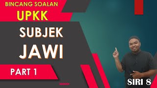 BINCANG SOALAN UPKK | SUBJEK JAWI | PART 1 | SIRI 8