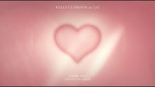 Смотреть клип Kelly Clarkson - I Dare You (Appelle Ton Amour) [Feat. Zaz] [Lyric Video]