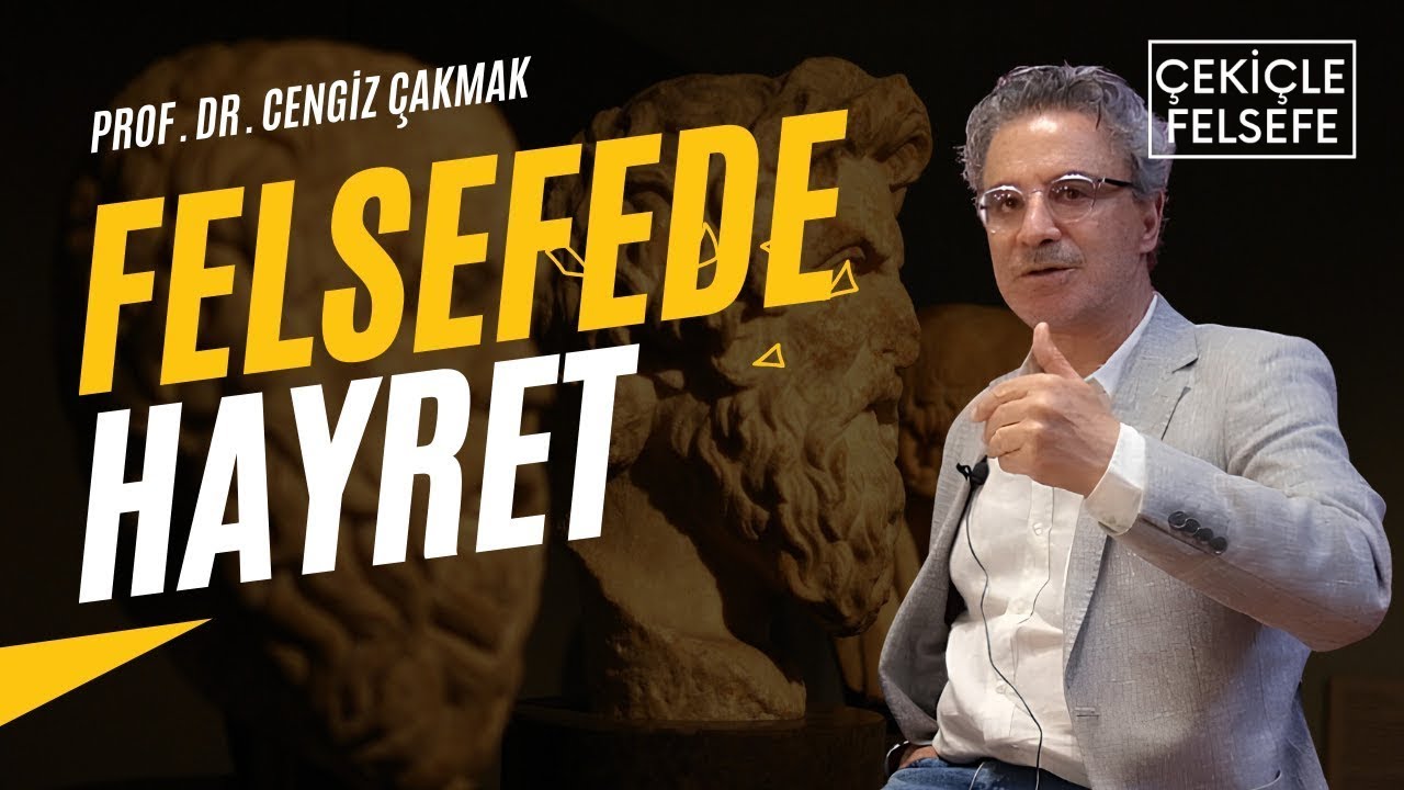 Felsefede Hayret - Prof. Dr. Cengiz Çakmak