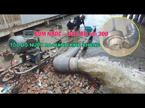 Video BƠM NƯỚC VỚI ĐẦU BÒ 300 CHO LƯU LƯỢNG NƯỚC KHỦNG | BƠM... - youtube