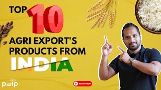 India's Top 10 Agri Products: Discover Your Export Potential!