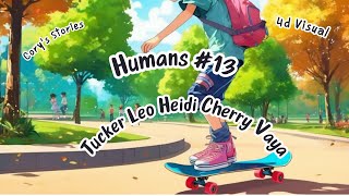 Fun Bedtime Stories For Kids | Tucker Leo Heid Cherry & Vaya - Humans #13 Skater Boy