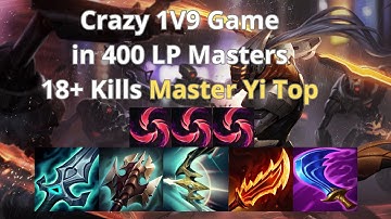 Unranked To Master With Master Yi Top - Crazy 1V9 Game in 400 LP MASTERS 18+ Kills