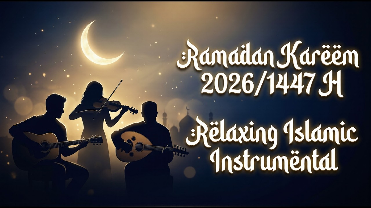 🔴 [24/7 LIVE] Ramadan Kareem 2026/1447 H 🌙 Soothing Ramadan Instrumental Music for Iftar & Suhoor