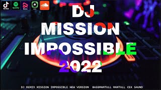 DJ REMIX MISSION IMPOSSIBLE NEW VERSION 2022 BASSMANTULL MANTULL CEK SAUND