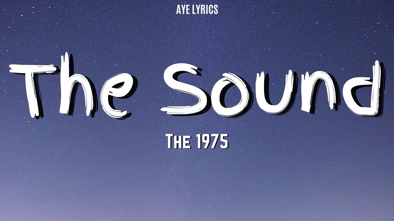 The 1975 - The Sound (Lyrics) The 1975 - The Sound (Lyrics)