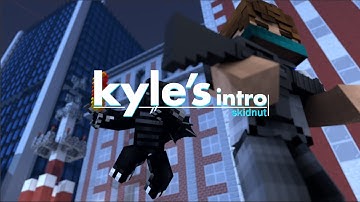 Intro for Kyle1313 ][ Skidnut