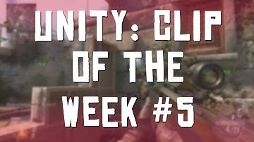 Unity: Clip of the Week #5 - Ft. Unity Lyfe