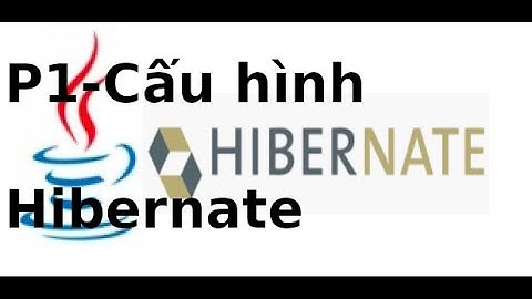 Hibernate- V1.1 - Tạo CSDL MySQL và cấu hình Hibernate cho JSP