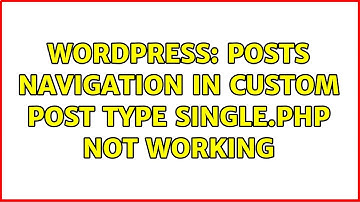 Wordpress: Posts navigation in custom post type single.php not working