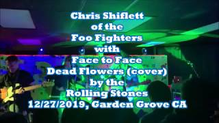 Chris Shiflett of the Foo Fighters with Face to Face Dead Flowers cover Rolling Stones Live 12/27/19
