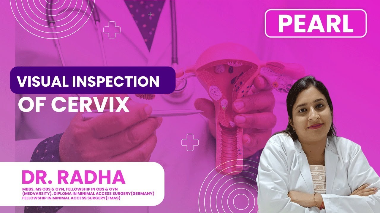 Visual Inspection Of Cervix In Low Resource Countries | By Dr. Radha | Pearl Academy