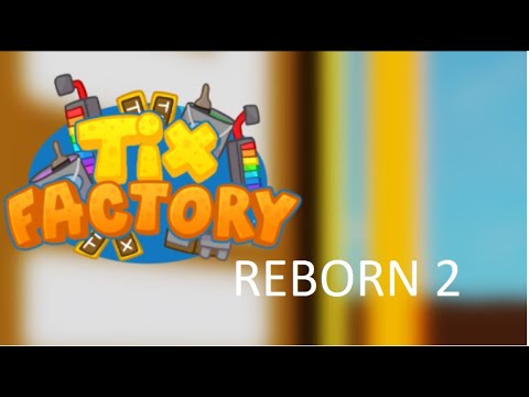 Tix Factory Tycoon - Reborn 2