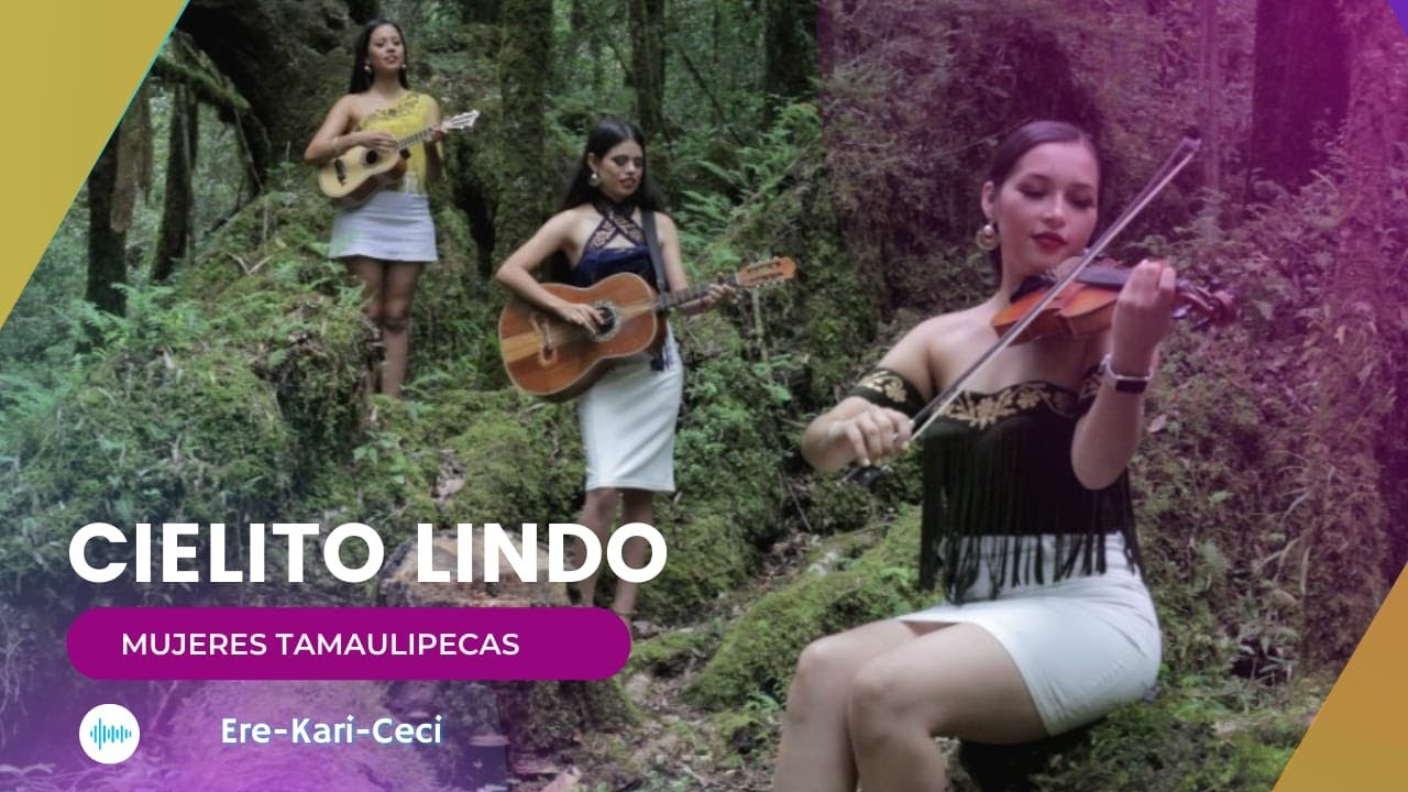 CIELITO LINDO - MUJERES TAMAULIPECAS (ERE-KARI & CECI)