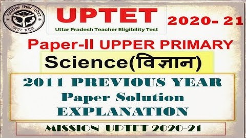 Uptet paper-2 Science  2011 paper solution