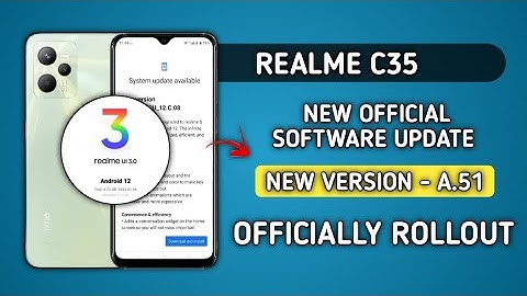 Realme C35 New Software Update A.51 September 2022,Realme C35 Android 12 Update Realme UI 3.0 update