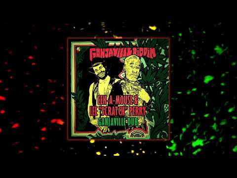Eek-A-Mouse & Lee Scratch Perry | Ganjaville Dub | Oneness Records 2023