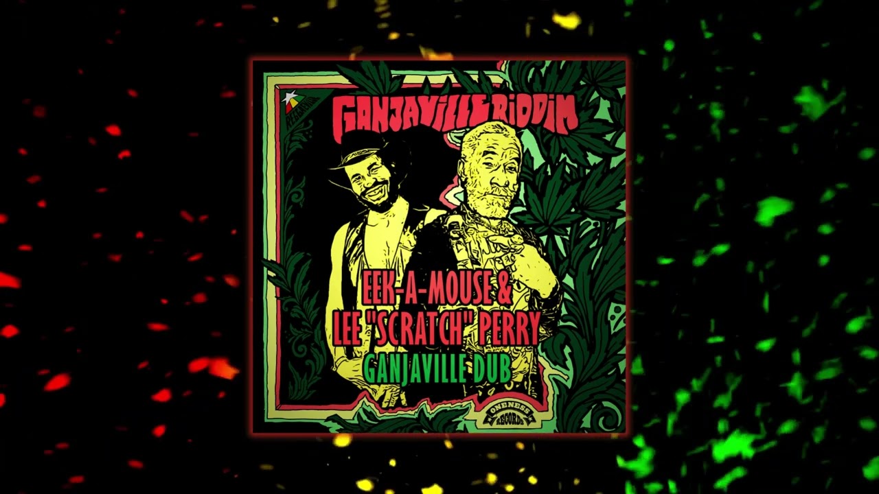 Eek-A-Mouse & Lee Scratch Perry | Ganjaville Dub | Oneness Records