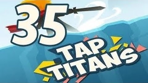 tap titans gameplay walkthrough part 35 prestigio 1 (ios,android)