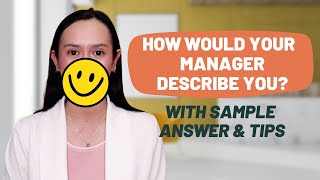 How to Answer HOW WOULD YOUR MANAGER OR COLLEAGUES DESCRIBE YOU - Sample Answer, Insider Tips