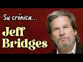 Jeff Bridges, su crónica