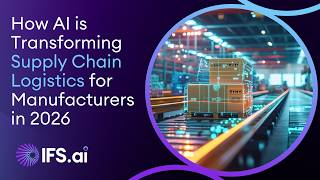 How AI is Transforming Supply Chain Logistics for Manufacturers in 2026