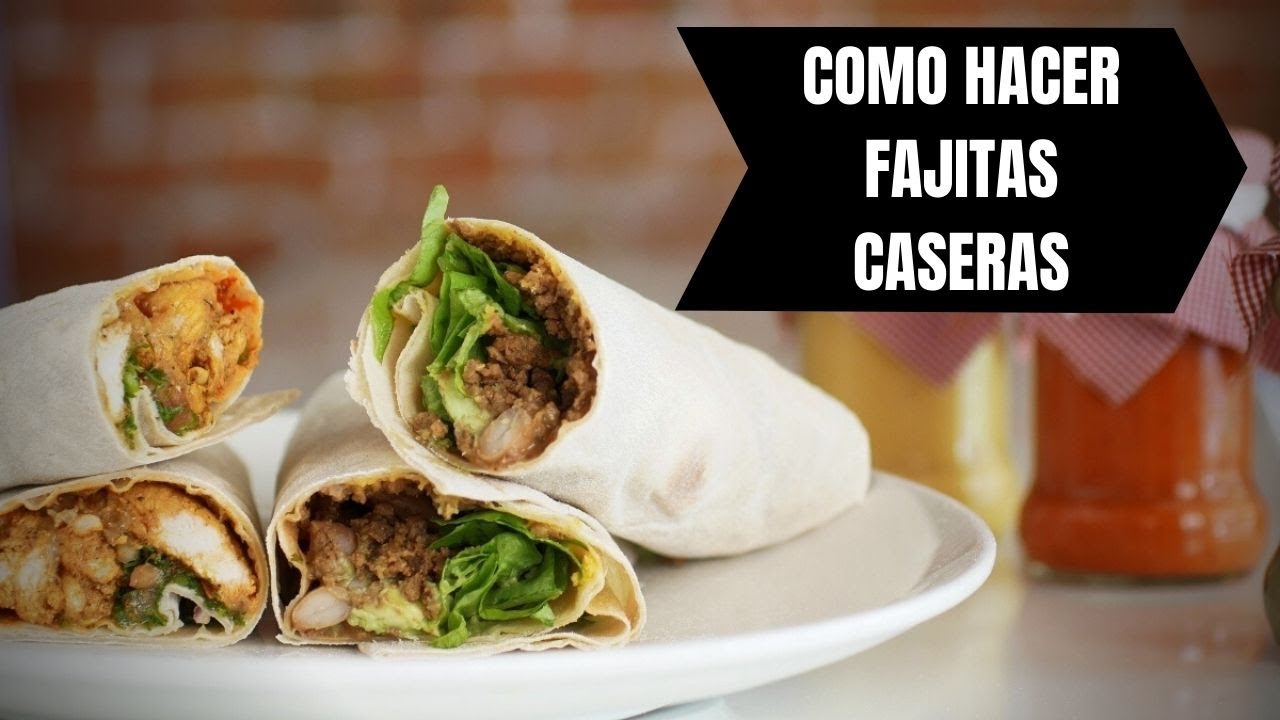 Como hacer tortas para fajitas