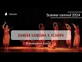 Ganesh vandana x alaripu  indian classical dance  summer carnival 2024  nrityadhee dance studios