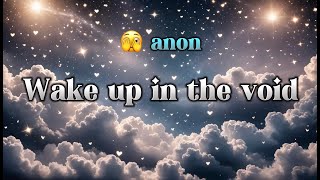 Wake up in the void 🖤tumblr anon sub reupload