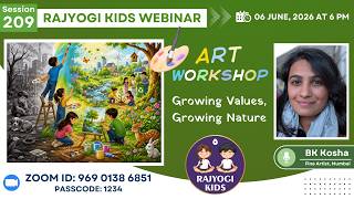 Rajyogi Kids 209 - Art Workshop - 'Growing Values, Growing Nature' | BK  Kosha | 6 June at 6 pm