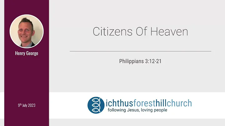 Citizens Of Heaven | Philippians 3:12-21 | Henry George