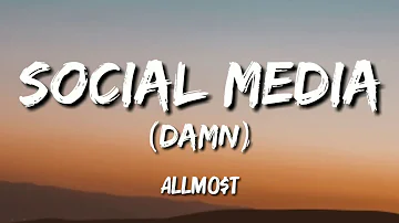 ALLMO$T -  Social Media (Damn) Lyrics