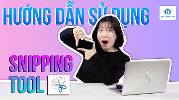 Hướng dẫn sử dụng công cụ chụp màn hình máy tính Snipping tool chi tiết nhất