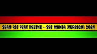 Download Lagu Sean Rii feat Dezine - Sei Mania (VERSION) 2024 MP3