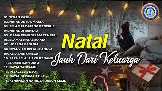 Lagu Natal - NATAL JAUH DARI KELUARGA || FULL ALBUM NATAL