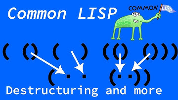 Common LISP: Destructuring and more!