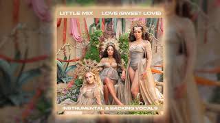 Little Mix - Love (Sweet Love) ~ Instrumental & Backing Vocals