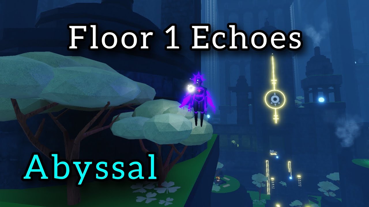All 12 Echoes On Floor 1 In Abyssal On Roblox YouTube 