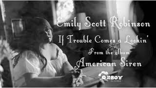 Emily Scott Robinson - "If Trouble Comes a Lookin" - American Siren (Visualizer)