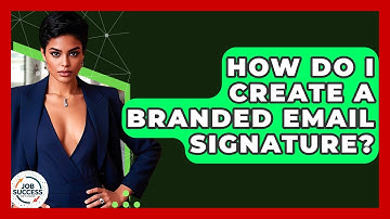 How Do I Create A Branded Email Signature? - Job Success Network