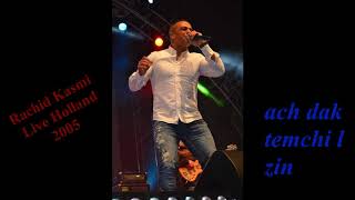 Rachid Kasmi - Je T'aime - Ach Dak Temchi Le Zine - Amalou - Live in Holland 2005