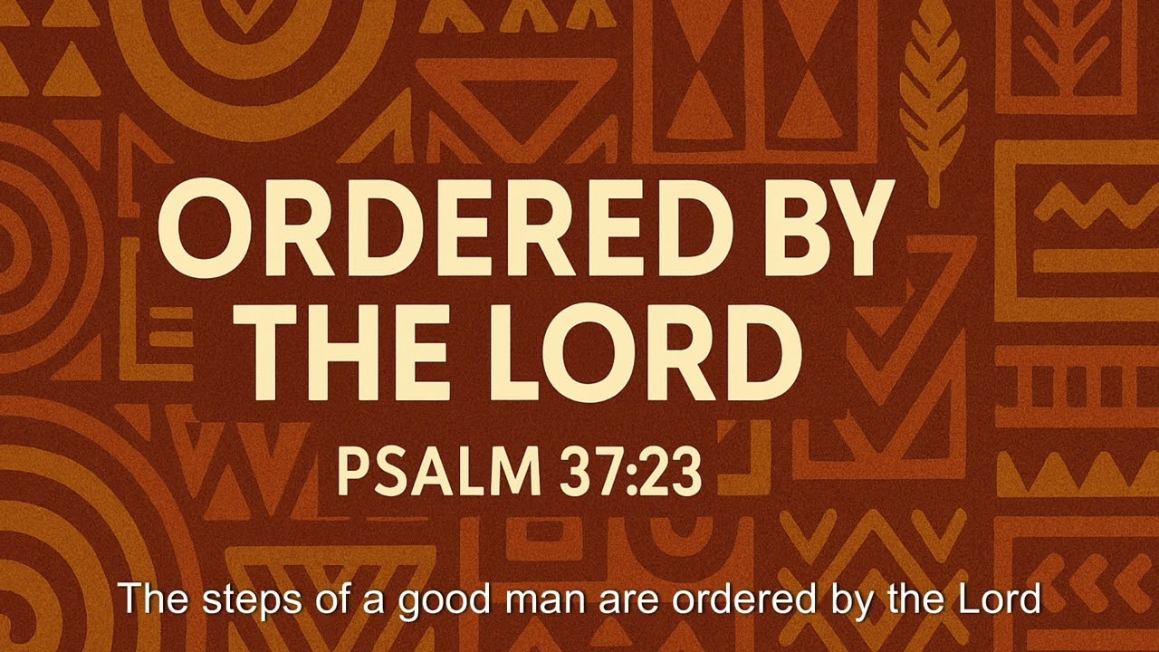 Ordered by the Lord – Psalm 