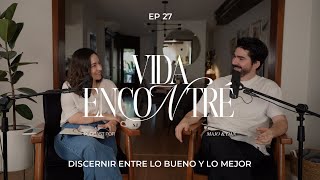 Majo y Dan - Discernir entre lo bueno y lo mejor  | Tercera Temporada Vida Encontré Ep.27