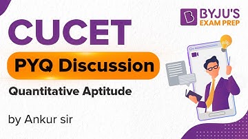 CUCET 2020 | Previous Year Question Discussion | Quantitative Aptitude | BYJU’S Exam Prep