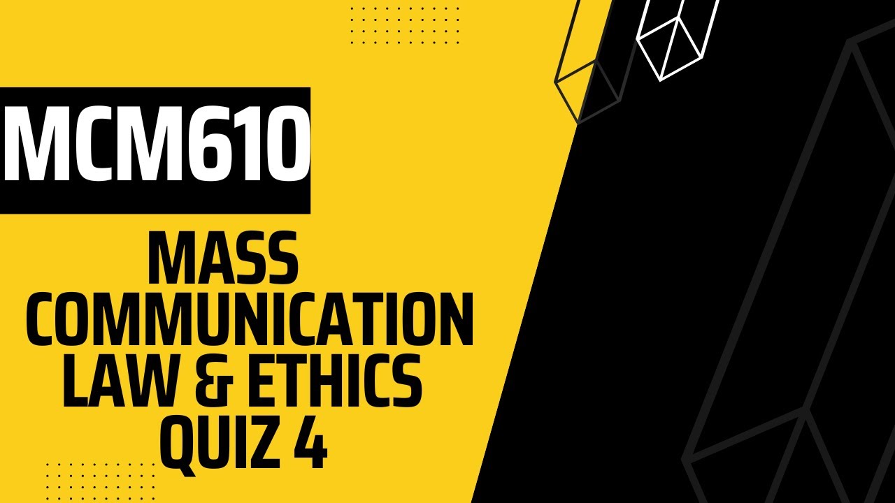 MCM610 Mass communication law & Ethics Quiz 4 YouTube