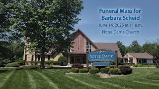 Funeral Mass for Barbara Scheid - June 14, 2025, Notre Dame Church
