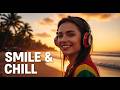 RELAX, SMILE &amp; CHILL 😊 Reggae Mix That Makes You Happy