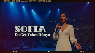 Sofia - De Get Yalan Dünya (İbrahim Erkal Cover)